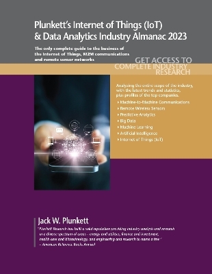 Plunkett's Internet of Things (IoT) & Data Analytics Industry Almanac 2023 - Jack W. Plunkett