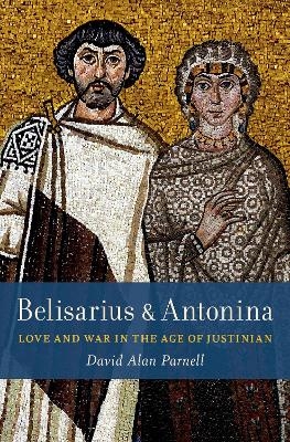 Belisarius & Antonina - David Alan Parnell