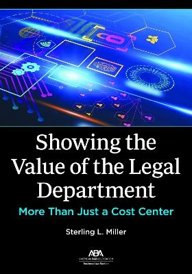 Showing the Value of the Legal Department - Sterling L. Miller