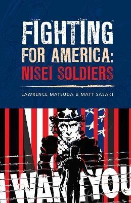 Fighting for America: Nisei Soldiers - Lawrence Matsuda