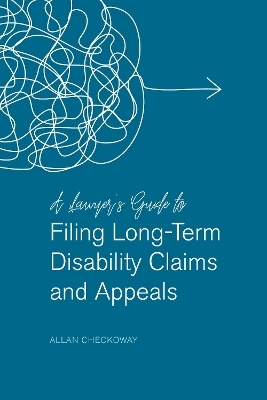 A Lawyer's Guide to Filing Long-Term Disability Claims and Appeals - Allan Checkoway