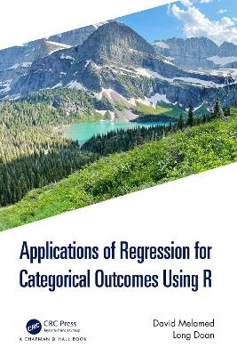 Applications of Regression for Categorical Outcomes Using R - David Melamed, Long Doan