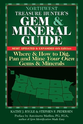 Northwest Treasure Hunter's Gem and Mineral Guide (6th Edition) - Kathy J. Rygle, Stephen F. Pederen