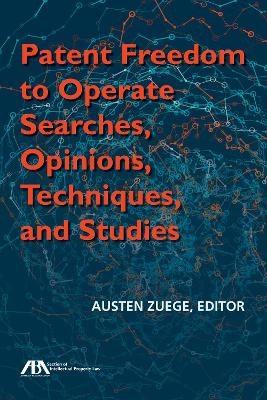 Patent Freedom to Operate Searches, Opinions, Techniques, and Studies - Austen Zuege