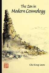 Zen In Modern Cosmology, The - Harry Chi-Sing Lam