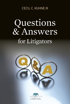 Questions and Answers for Litigators - Cecil C. Kuhne