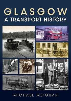 Glasgow: A Transport History - Michael Meighan