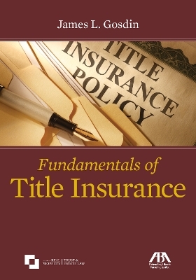 Fundamentals of Title Insurance - James L. Gosdin