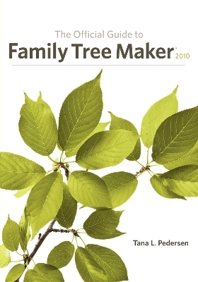 The Official Guide to Family Tree Maker (2010) - Tana L. Pedersen