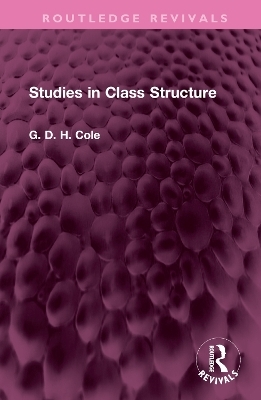 Studies in Class Structure - G. D. H. Cole