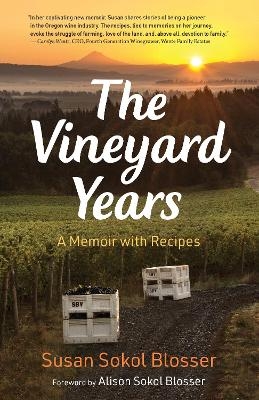 The Vineyard Years - Susan Sokol Blosser