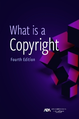 What is a Copyright, Fourth Edition -  Intellectual Property Law, David L. Rein, Eric M. Stahl, Stephen E. Gillen