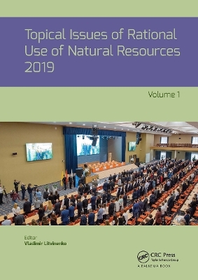 Topical Issues of Rational Use of Natural Resources 2019, Volume 1 - 