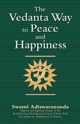 The Vedanta Way to Peace and Happiness - Swami Adiswarananda