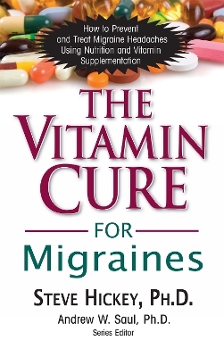 The Vitamin Cure for Migraines - Steve Hickey