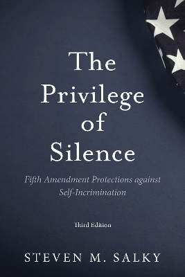 The Privilege of Silence - Steven M. Salky