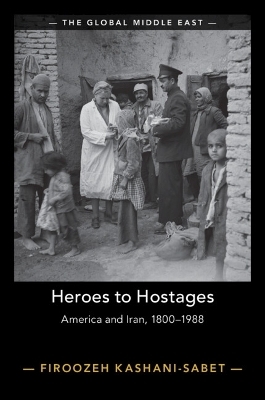 Heroes to Hostages - Firoozeh Kashani-Sabet