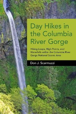 Day Hikes in the Columbia River Gorge - Don J. Scarmuzzi