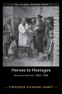 Heroes to Hostages - Firoozeh Kashani-Sabet