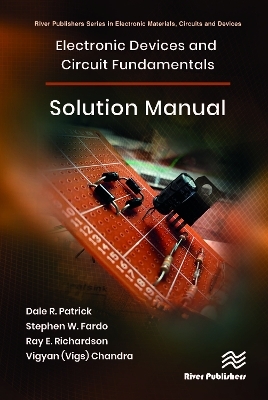 Electronic Devices and Circuit Fundamentals, Solution Manual - Dale R Patrick, Stephen W. Fardo, Ray E. Richardson, Vigyan (Vigs) Chandra