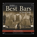 The History and Stories of the Best Bars of New York - Klein, Jef; Hazlegrove, Cary