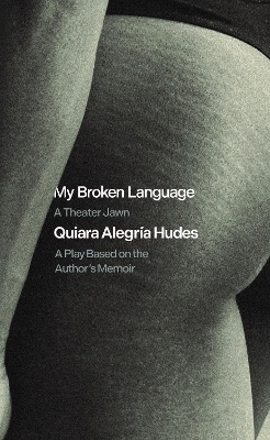 My Broken Language - Quiara Alegra Hudes