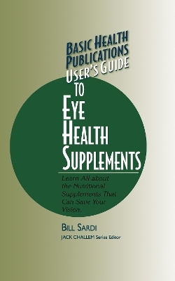 User's Guide to Eye Health Supplements - Bill Sardi