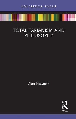 Totalitarianism and Philosophy - Alan Haworth