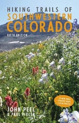 Hiking Trails of Southwestern Colorado, Fifth Edition - Peel, John; Pixler, Paul