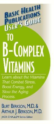 User'S Guide to the B-Complex Vitamins - Butt Berkson