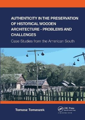 Authenticity in the Preservation of Historical Wooden Architecture - Problems and Challenges - Tomasz Tomaszek