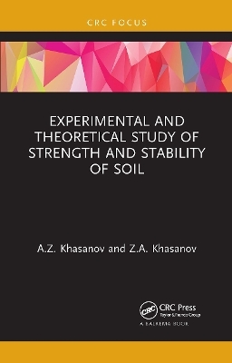 Experimental and Theoretical Study of Strength and Stability of Soil - A.Z. Khasanov, Z.A. Khasanov