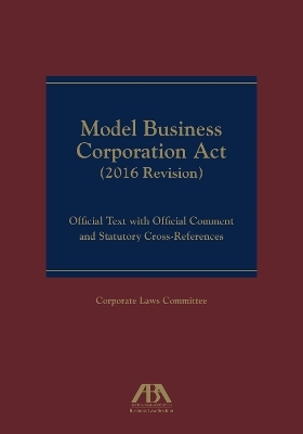 Model Business Corporation Act (2016 Revision) - ABA Business Law Section Corporate Laws Committee