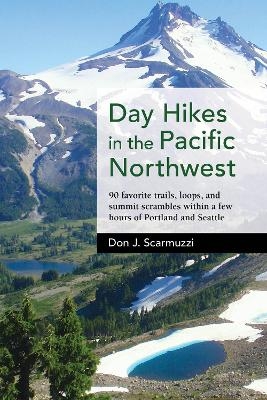 Day Hikes in the Pacific Northwest - Don J. Scarmuzzi