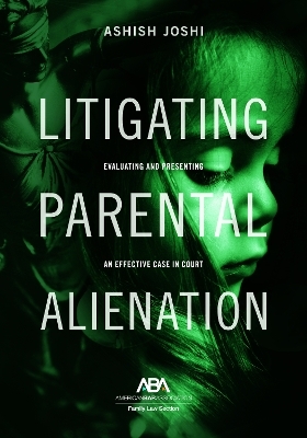 Litigating Parental Alienation - Ashish S. Joshi