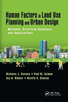 Human Factors in Land Use Planning and Urban Design - Nicholas J. Stevens, Paul M. Salmon, Guy H. Walker, Neville A. Stanton