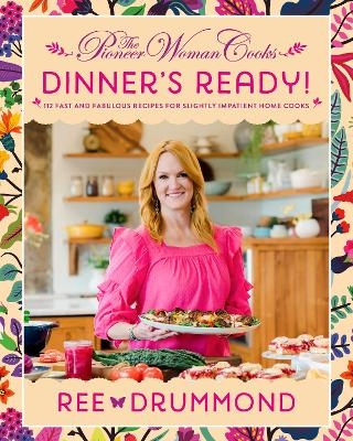 The Pioneer Woman Cooks - Dinner's Ready - Ree Drummond