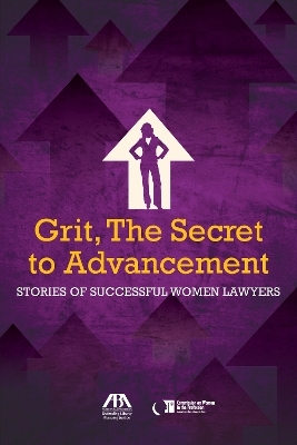 Grit, the Secret to Advancemen - Milana L. Hogan