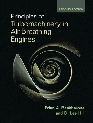 Principles of Turbomachinery in Air-Breathing Engines - Erian A. Baskharone, D. Lee Hill