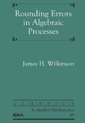 Rounding Errors in Algebraic Processes - James Hardy Wilkinson