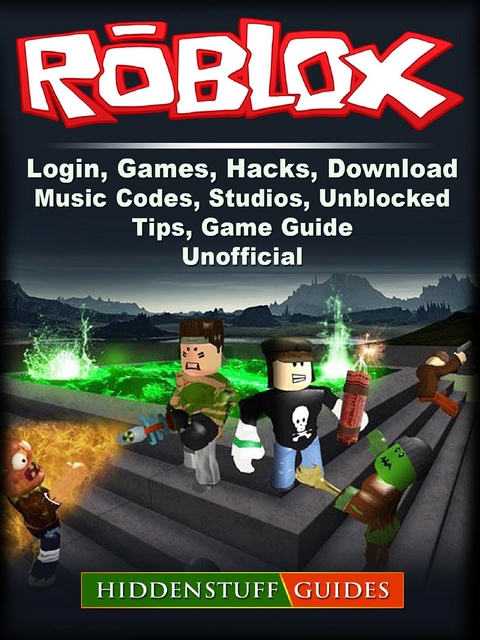 Roblox, Login, Games, Hacks, Download, Music, Codes, Studios, Unblocked, Tips, Game Guide Unofficial -  Hiddenstuff Guides