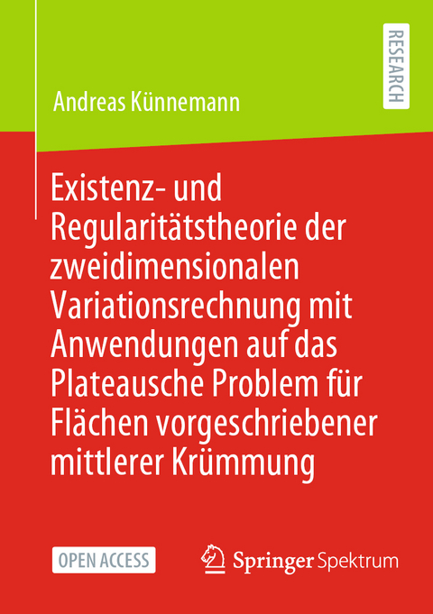 Existenz- und Regularitätstheorie der zweidimensionalen Variationsrechnung mit Anwendungen auf das Plateausche Problem für Flächen vorgeschriebener mittlerer Krümmung - Andreas Künnemann