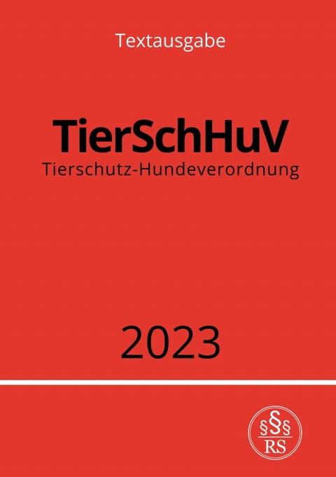 Tierschutz-Hundeverordnung - TierSchHuV 2023 - Ronny Studier