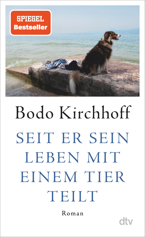 Seit er sein Leben mit einem Tier teilt - Bodo Kirchhoff