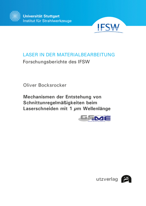 Mechanismen der Entstehung von Schnittunregelmäßigkeiten beim Laserschneiden mit 1 μm Wellenlänge - Oliver Bocksrocker