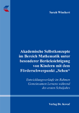 Akademische Selbstkonzepte im Bereich Mathematik unter besonderer Berücksichtigung von Kindern mit dem Förderschwerpunkt „Sehen“ - Sarah Wieckert