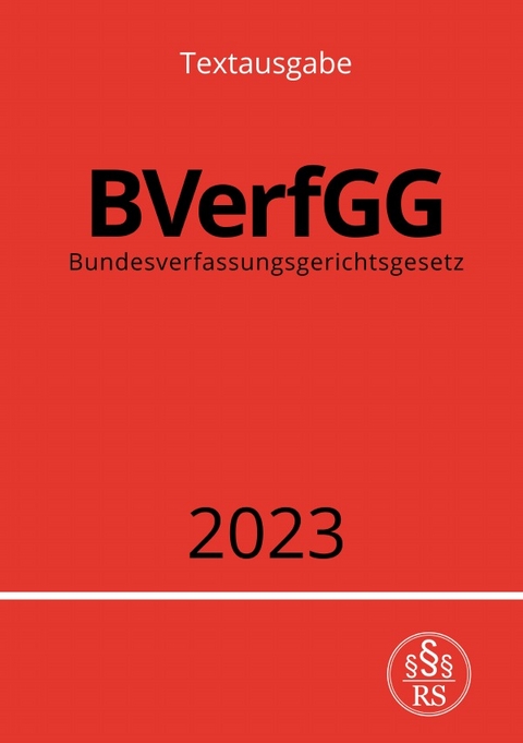 Bundesverfassungsgerichtsgesetz - BVerfGG 2023 - Ronny Studier