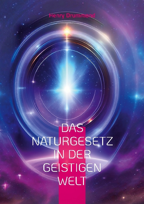 Das Naturgesetz in der geistigen Welt - Henry Drummond