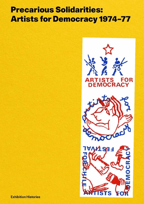 Precarious Solidarities: Artists for Democracy 1974–77 Exhibition Histories