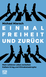 Einmal Freiheit und zurück - Michael Miersch